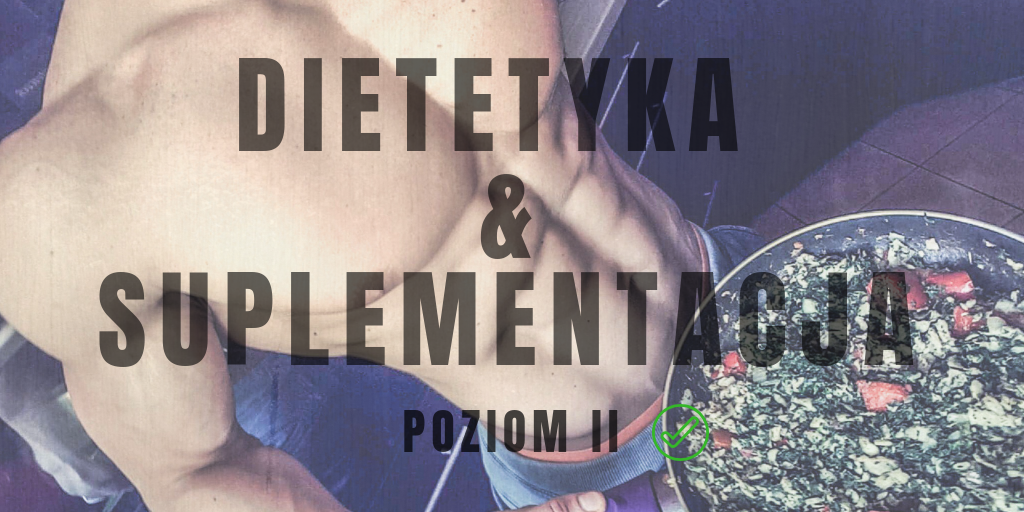 Dietetyka i suplementacja - poziom 2