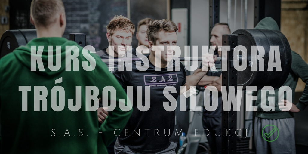 Kurs Instruktora Trójboju Siłowego